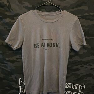 Gray I wanna be at Burn T-Shirt